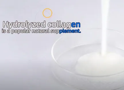 Hydrolyzed collagen is a popular natural supplement